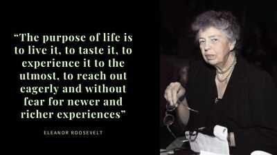 the purpose of life is to live it to taste it to experience it to the utmost to reach out eagerly and without fear for newer and richer